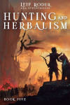 Hunting and Herbalism 5: A Druid LitRPG