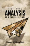 Fatigue Analysis of a Paper Airplane