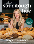Sourdough Hoe: 50 Easy and Delicious AF Recipes