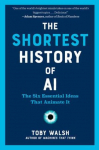 The Shortest History of AI: The Six Essential Ideas That Animate It