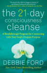 The 21-Day Consciousness Cleanse: A Breakthrough Program for Connecting with Your Souls Deepest Purpose