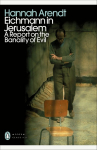 Eichmann in Jerusalem: A Report on the Banality of Evil