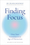 Finding Focus: Own Your Attention in an Age of Distraction