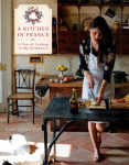 A Kitchen In France: A Year of Cooking in My Farmhouse