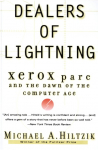 Dealers of Lightning: Xerox Parc and the Dawn of the Computer Age