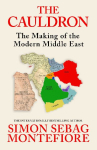 Cauldron: The Making of the Modern Middle East
