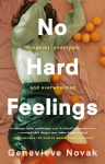 No Hard Feelings: TikToks new favourite book - the witty and vulnerable debut novel from the author of CRUSHING, for readers of Dolly Alderton, Coco Mellors and Curtis Sittenfeld
