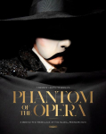 Andrew Lloyd Webber's Phantom of the Opera: A Behind-The-Mask Look at the Global Phenomenon