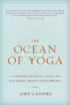 The Ocean of Yoga: A Complete Guide to Living the Teachings, Tradition, and Practice