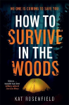 How to Survive in the Woods: The heart-stopping thriller you wont be able to put down