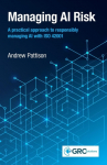 Managing AI Risk: A practical approach to responsibly managing AI with ISO 42001