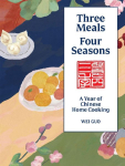 Three Meals, Four Seasons: Chinese Home Cooking for Everyone