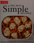 The Best Simple Recipes More Than 200 Flavorful, Foolproof Recipes That Cook in 30 Minutes or Less