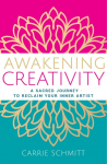 Awakening Creativity: A Sacred Journey to Reclaim Your Inner Artist