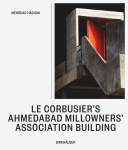 Le Corbusiers Ahmedabad Millowners Association Building: Between the Beautiful and the Sublime