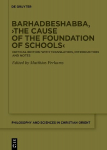 Barhadbeshabba, The Cause of the Foundation of Schools: Critical Edition with Translation, Introduction and Notes