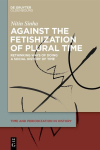 Against the Fetishisation of Plural Time: Rethinking Ways of Doing a Social History of Time