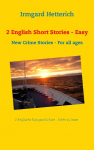 2 English Short Stories - Easy to read: New Crime Stories - For all ages