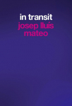 Josep Llu&iacute;s Mateo. In Transit
