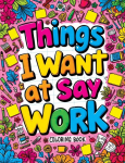 Things I Want to Say at Work Coloring Book: Funny Adult Quotes & Complex Designs for Stress Relief - Perfect for Office Workers & Anyone Navigating the Corporate World