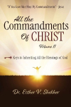 All The Commandments of Christ, Volume II: Keys to Inheriting All the Blessings of God