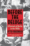 Before the Deluge: Portrait of Berlin in the 1920s, a
