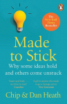Made to Stick: Why Some Ideas Take Hold and Others Come Unstuck