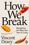 How We Break: Navigating the Wear and Tear of Living