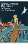 The Pursuit of Love: and other Novels