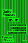 Guilty Pleasure: The Pornification of the Internet, the Economy, and Everything Else