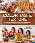 Color Taste Texture: Recipes for Picky Eaters, Those with Food Aversion, and Anyone Whos Ever Cringed at Food
