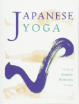 Japanese Yoga The Way of Dynamic Meditation