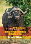The story of a thrilling escape from the clutches of the: Sudanese Governments Security Forces