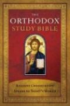 The Orthodox Study Bible, Hardcover: Ancient Christianity Speaks to Todays World
