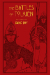 The Battles of Tolkien: An Illustrate Exploration of the Battles of Tolkiens World, and the Sources that Inspired his Work from Myth, Literature and History