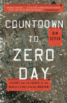 Countdown to Zero Day: Stuxnet and the Launch of the Worlds First Digital Weapon