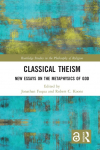 Classical Theism: New Essays on the Metaphysics of God