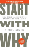 Start With Why (15th Anniversary Edition): How Great Leaders Inspire Everyone to Take Action
