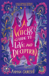 A Witchs Guide to Love and Deception: A cosy YA fantasy from the author of The Baby Dragon Cafe