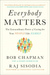 Everybody Matters: The Extraordinary Power of Caring for Your People Like Family--Expanded 10th Anniversary Edition