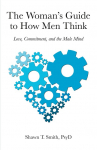 The Womans Guide to How Men Think: Love, Commitment, and the Male Mind