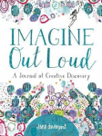Imagine Out Loud: A Journal of Creative Discovery