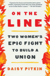 On the Line: Two Womens Epic Fight to Build a Union