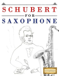 Schubert for Saxophone: 10 Easy Themes for Saxophone Beginner Book