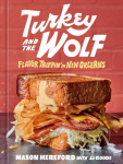 Turkey and the Wolf: Flavor Trippin in New Orleans [A Cookbook]