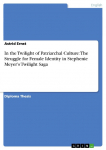 In the Twilight of Patriarchal Culture: The Struggle for Female Identity in Stephenie Meyers Twilight Saga
