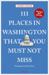 111 Places in Washington That You Must Not Miss: Travel Guide