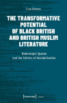 The Transformative Potential of Black British and British Muslim Literature