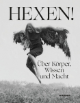 Hexen!: &Uuml;ber K&ouml;rper, Wissen und Macht