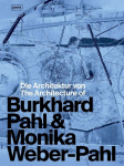 Die Architektur von Burkhard Pahl & Monika Weber-Pahl / The Architecture of Burkhard Pahl & Monika Weber-Pahl